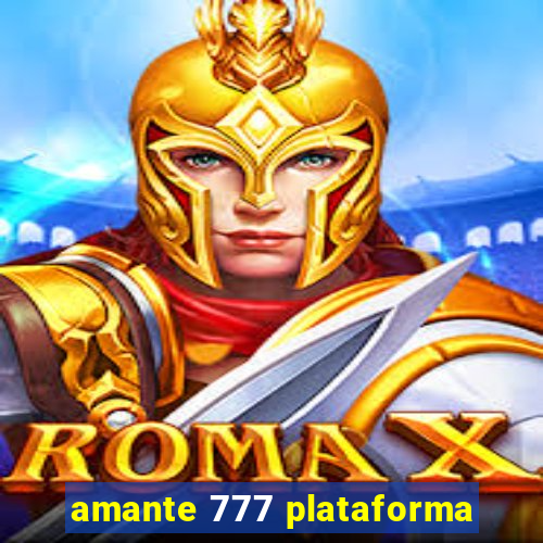 amante 777 plataforma