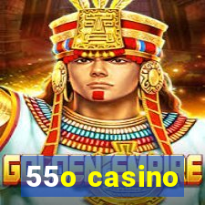 55o casino