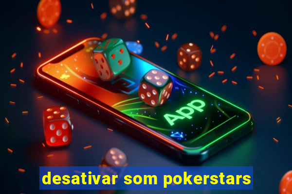 desativar som pokerstars