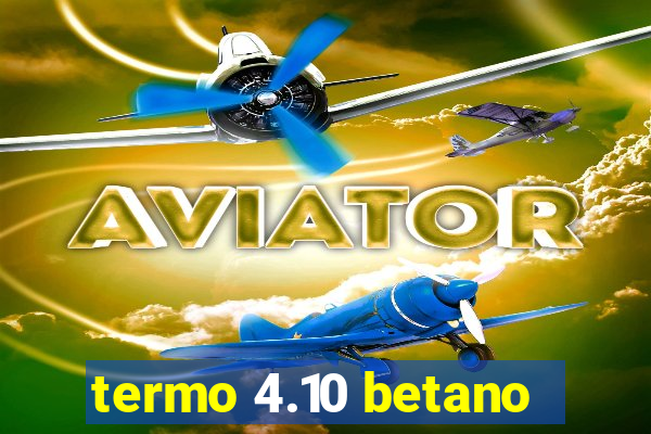 termo 4.10 betano