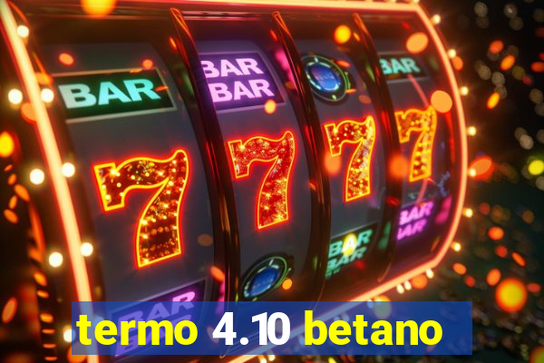 termo 4.10 betano