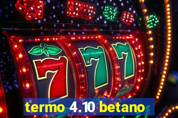 termo 4.10 betano