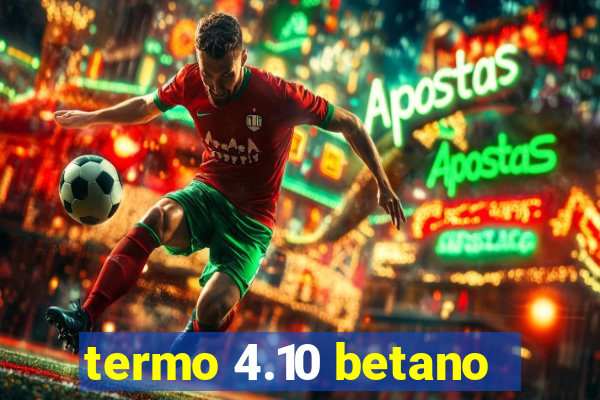 termo 4.10 betano