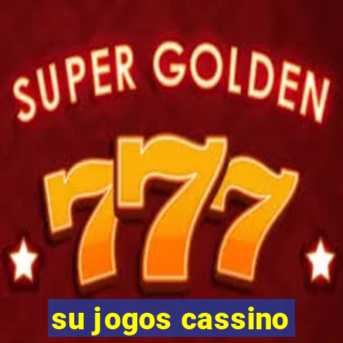 su jogos cassino