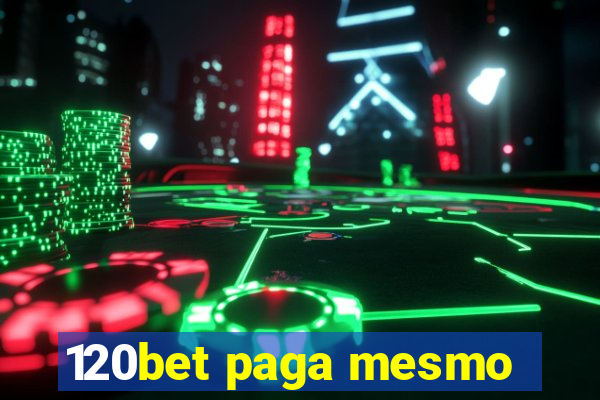 120bet paga mesmo