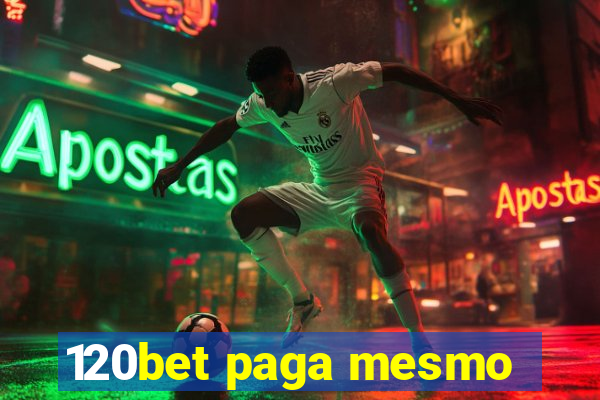 120bet paga mesmo