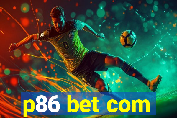 p86 bet com