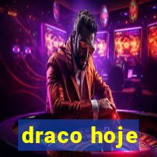 draco hoje