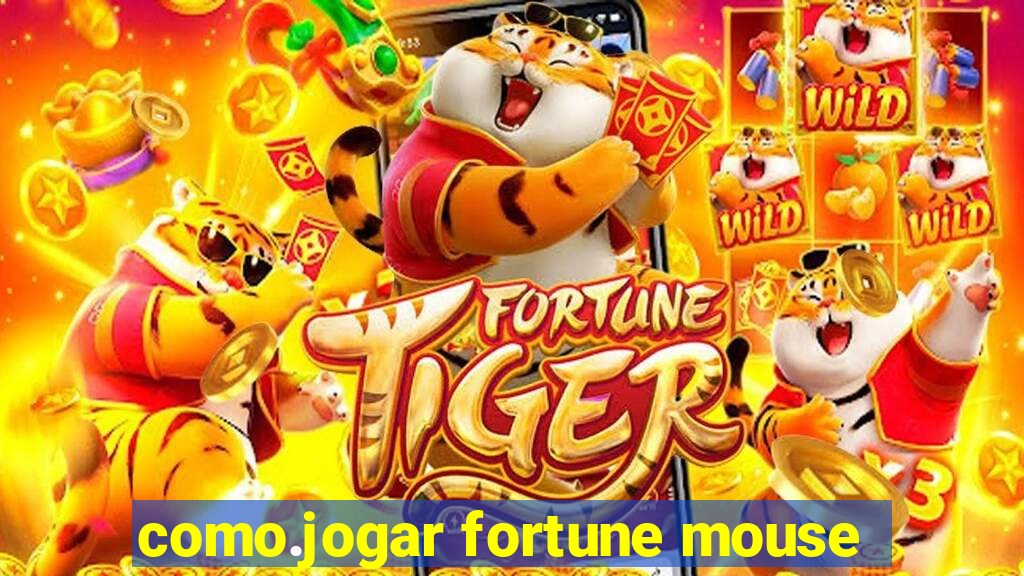 como.jogar fortune mouse