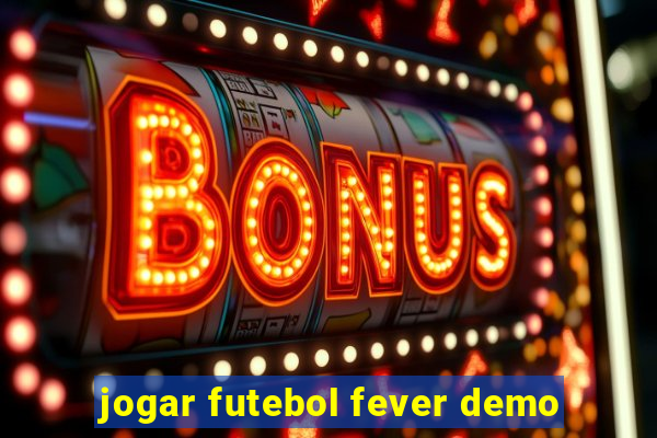 jogar futebol fever demo