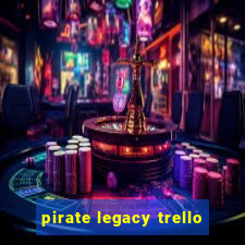 pirate legacy trello