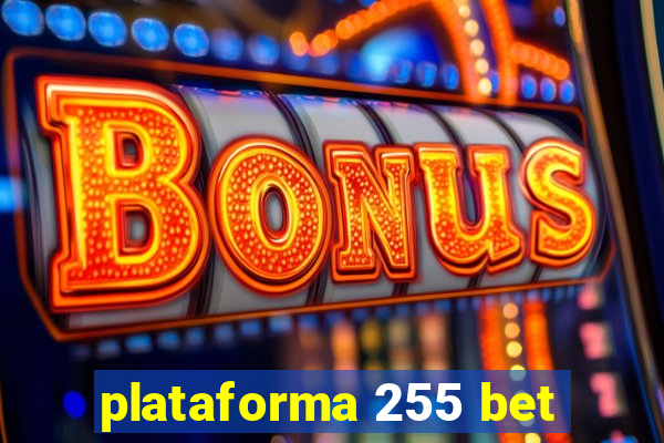 plataforma 255 bet