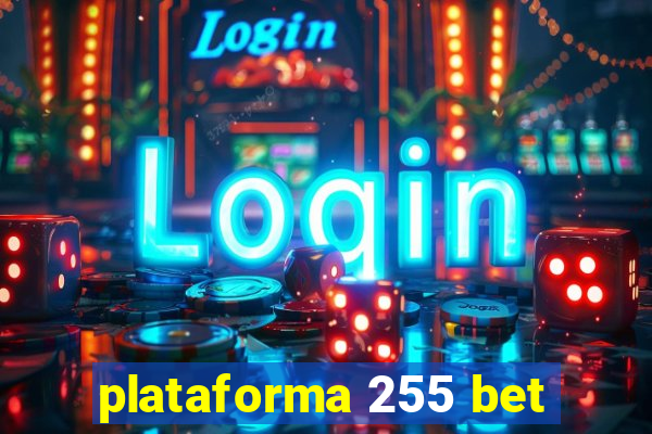 plataforma 255 bet