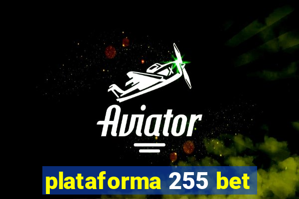 plataforma 255 bet