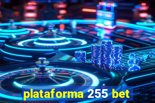 plataforma 255 bet