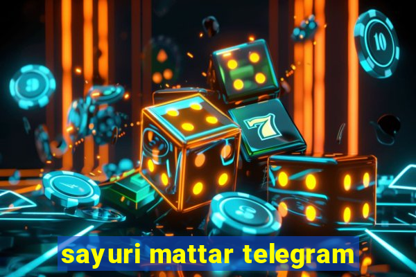 sayuri mattar telegram