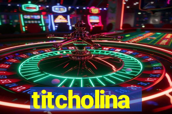 titcholina