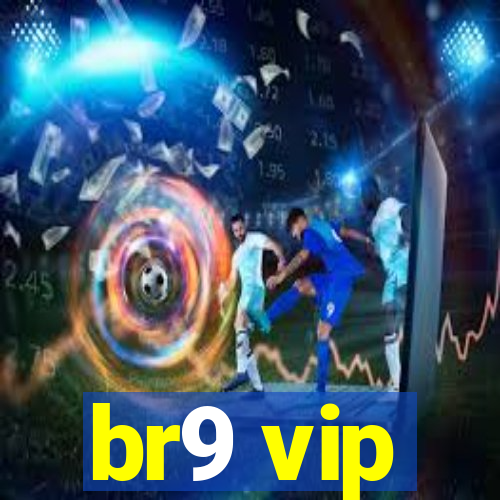 br9 vip