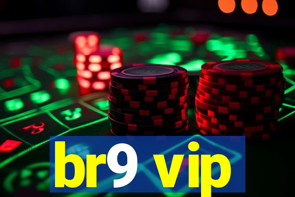 br9 vip