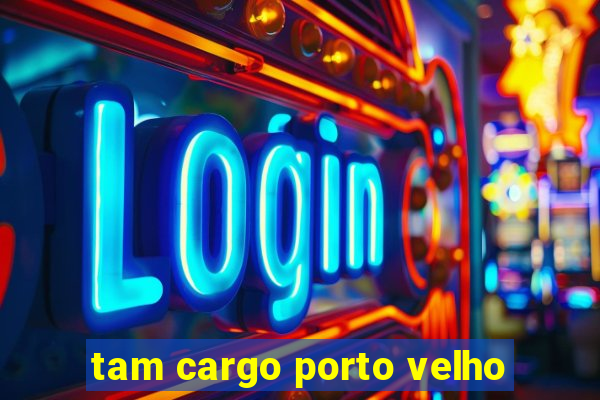 tam cargo porto velho