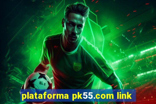 plataforma pk55.com link