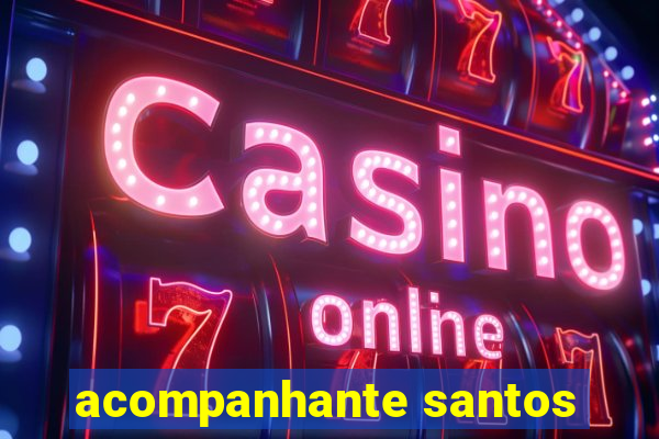 acompanhante santos