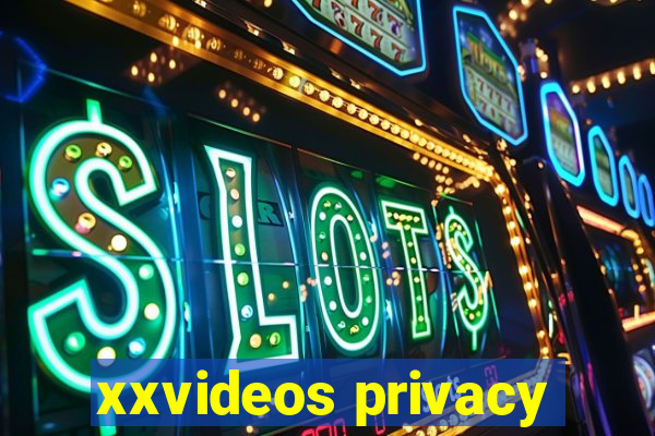 xxvideos privacy