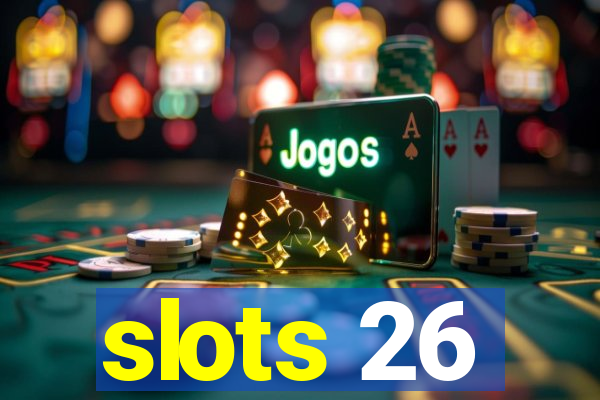 slots 26