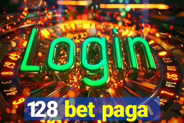 128 bet paga