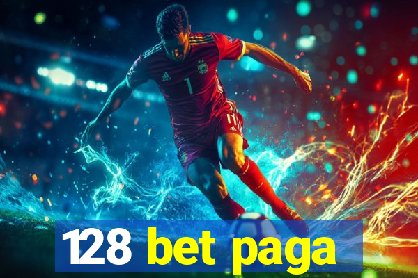 128 bet paga