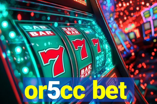 or5cc bet