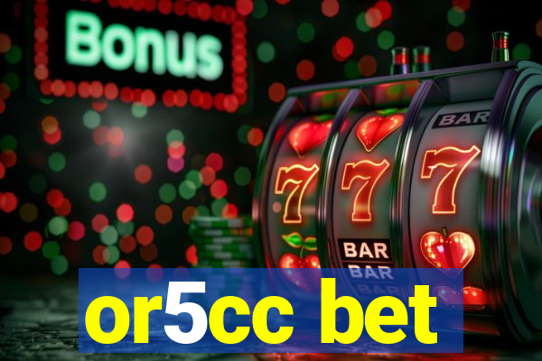 or5cc bet