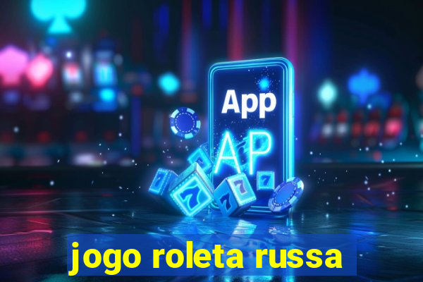 jogo roleta russa