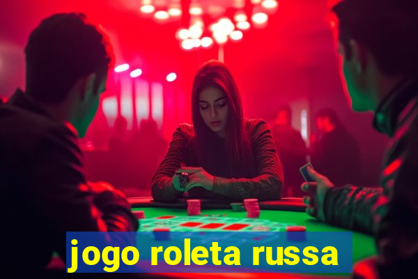 jogo roleta russa