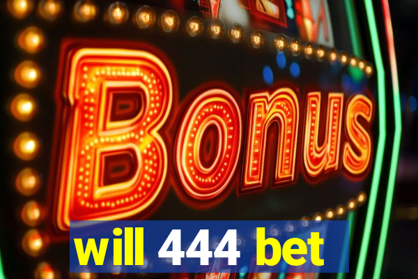 will 444 bet