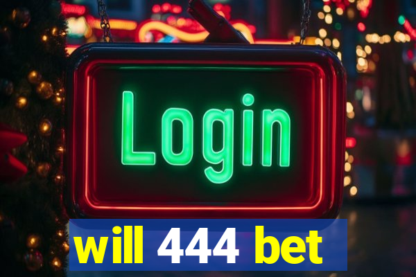 will 444 bet