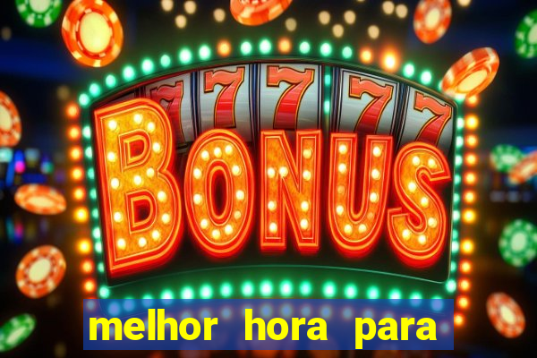 melhor hora para jogar fortune touro