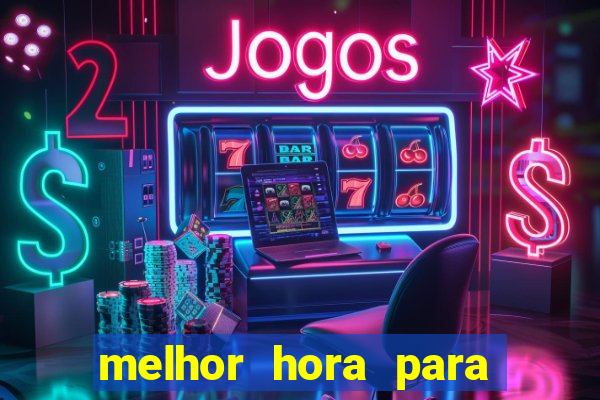 melhor hora para jogar fortune touro