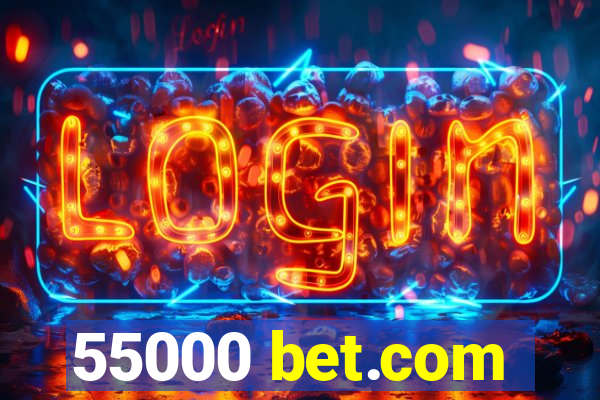 55000 bet.com