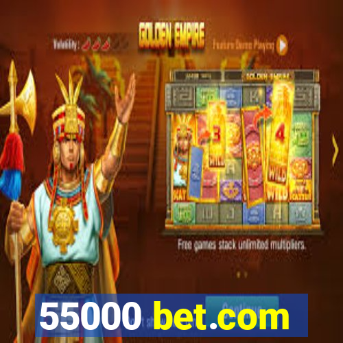 55000 bet.com