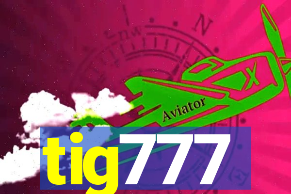 tig777