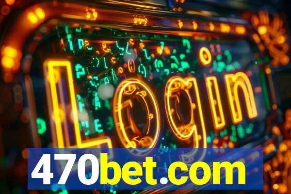 470bet.com