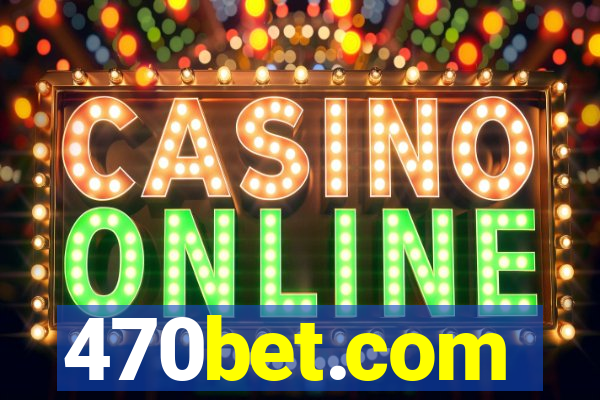 470bet.com