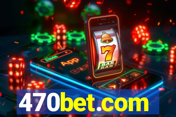 470bet.com