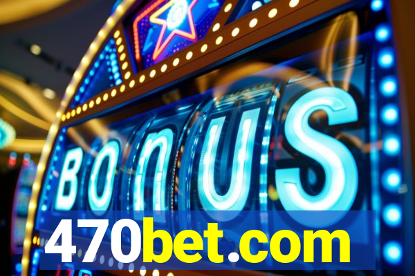 470bet.com