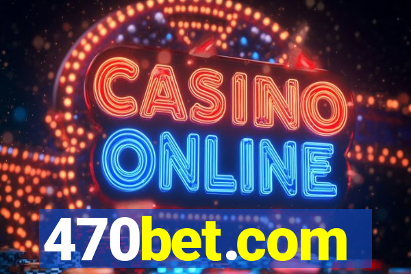 470bet.com