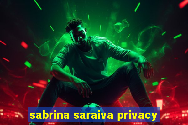 sabrina saraiva privacy