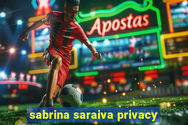 sabrina saraiva privacy