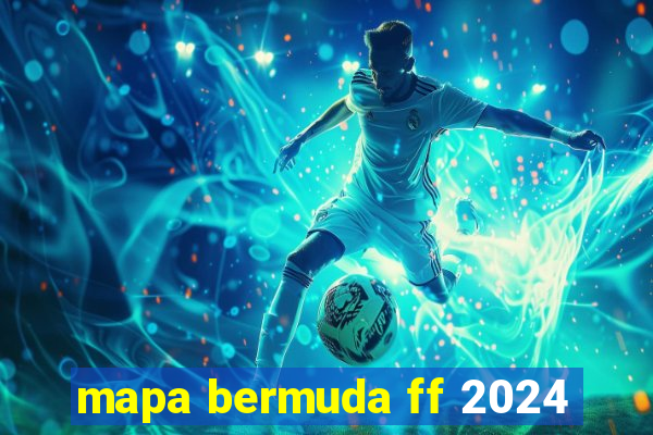 mapa bermuda ff 2024