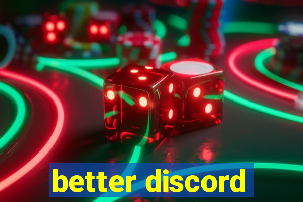 better discord